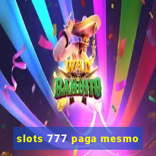 slots 777 paga mesmo